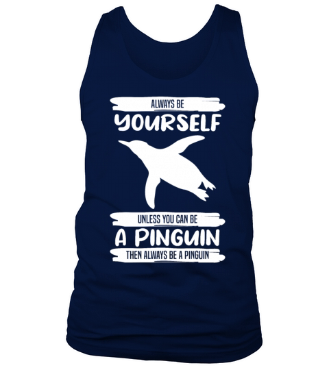 Penguin Always Be Yourself Quote Funny Gift Idea Tank Top Unisex