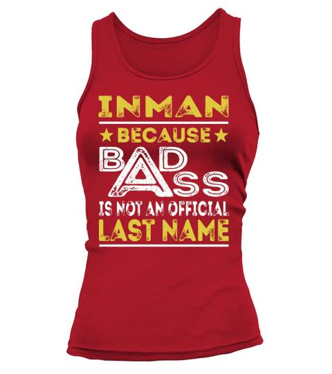 INMAN Because BADASS is not an Official Last Name Shirts Tank top Woman