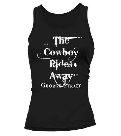 The Cowboy Rides Away George Strait Tank top Woman