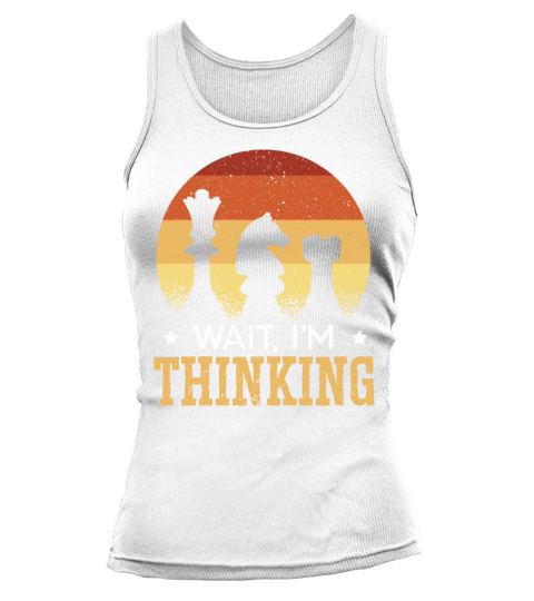Wait Im Thinking Grandmaster Board Game Chess Tank top Woman
