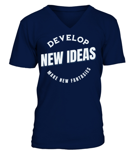 Develop New Ideas Make New Fantasies V-Neck T-shirt
