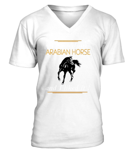 I KISSED A ARABIAN HORSE AND I LIKED IT V-Neck T-shirt