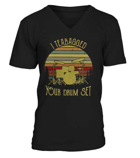 I teabagged your drum set vintage V-Neck T-shirt