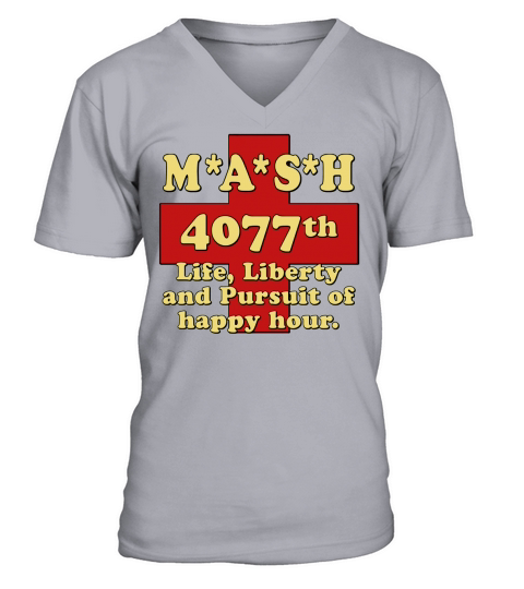MASH Life Liberty And The Pursuit of Happy Hour T-Shirt V-Neck T-shirt