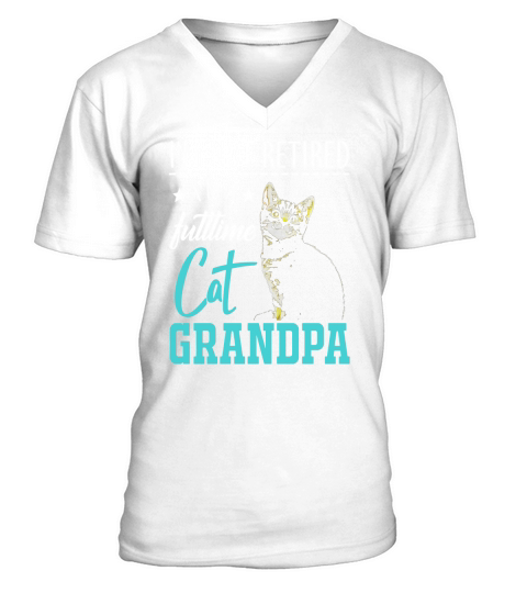 Mens Im Not Retired Im A Full Time Cat Grandpa Retirement Shirt V-Neck T-shirt