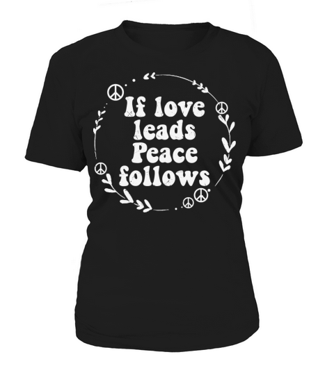 Funny Hippie Of Love Leads Peace Follows Women's T-Shirt