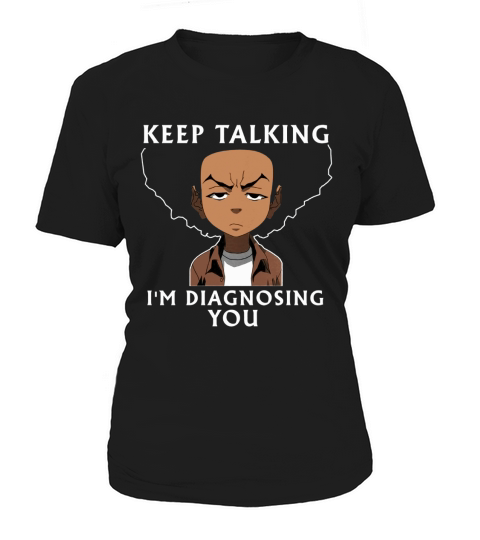 Keep Talking, Im Diagnosing You Women's T-Shirt
