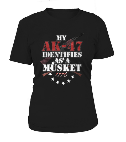 My AK-47 Identifies As A Musket 1776 Pro 2A Women's T-Shirt