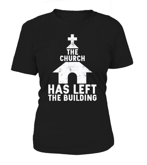 The Church Has Left The Building T-Shirt Women's T-Shirt