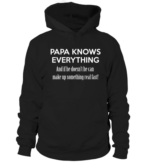 Papa knows everything cool tshirt Hoodie Unisex