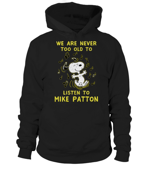 We Are Never Too Old To Listen To Mike Patton 2020 Hoodie Unisex