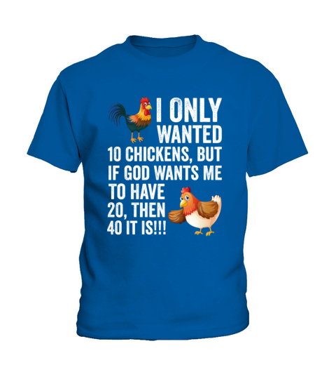 I Only Wanted 10 Chickens But If God Wants Me To H Kids T-Shirt