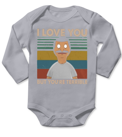 Bobs Burgers I love you but youre terrible vintage shirt Long Sleeve Baby One-Piece