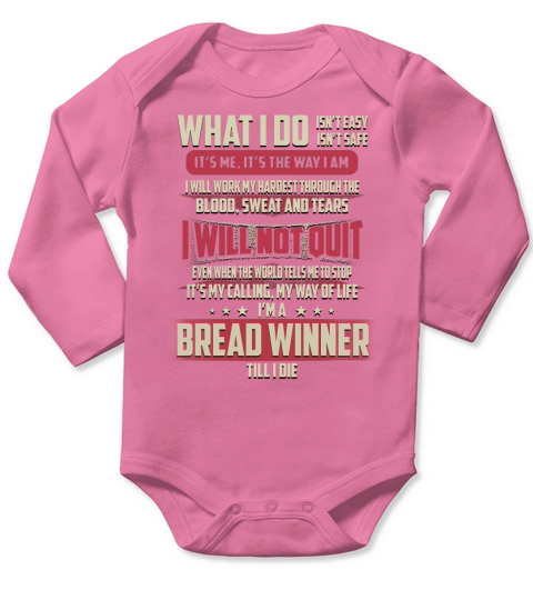 Bread Winner What I do Job Shirts Long Sleeve Baby One-Piece