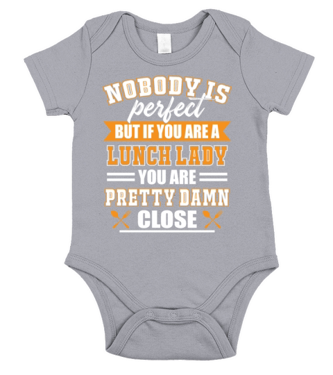 Nobody Is Perfect But If You Are A Lunch Lady Short Sleeve Baby One-Piece