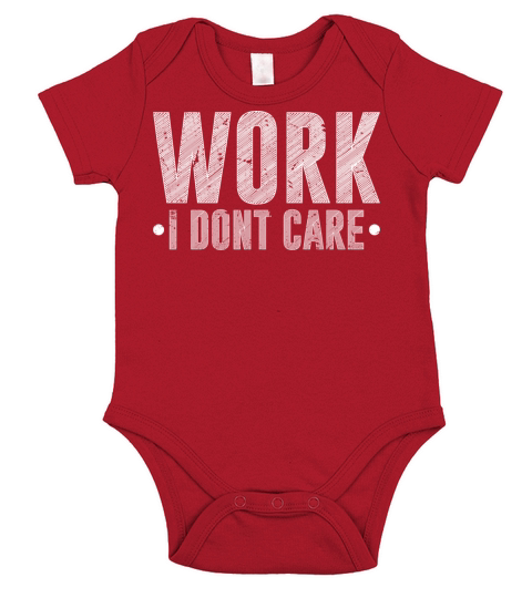 Work I Dont Care Sarcastic Retirement Short Sleeve Baby One-Piece