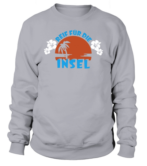 aReif fur die Insel urlaubsreif Sweatshirt Unisex