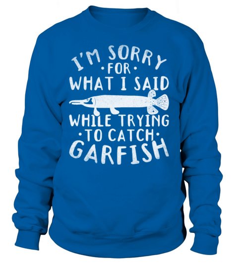 Im Sorry For What I Said While Trying To Catch Sweatshirt Unisex
