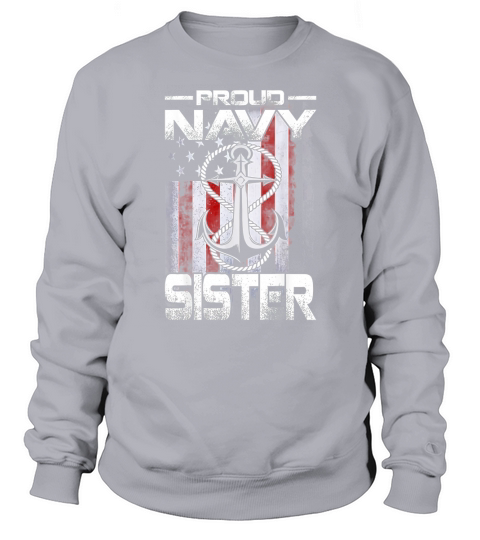 Proud Navy Sister Patriotic Sailor Usa Flag shirt Sweatshirt Unisex