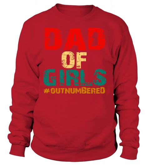 Vintage Dad of girls #outnumbered shirth Sweatshirt Unisex