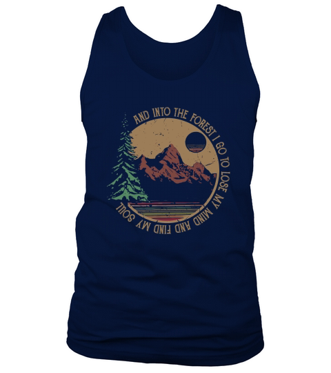 Vintage Into The Forest I Go To Lose My Mind And Find My Soul shirt Tank Top Unisex