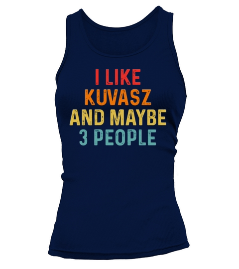 I Like Kuvasz And Maybe 3 People Retro Vintage Tank top Woman