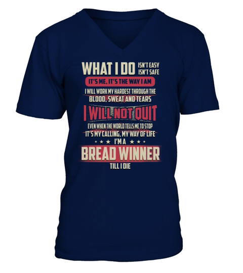 Bread Winner What I do Job Shirts V-Neck T-shirt