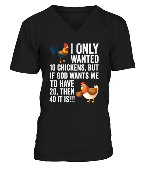 I Only Wanted 10 Chickens But If God Wants Me To H V-Neck T-shirt
