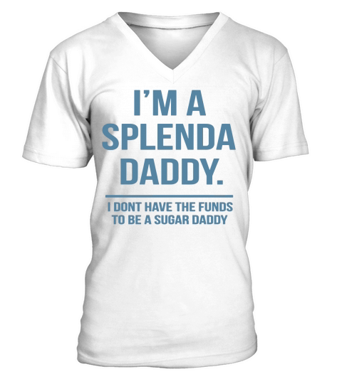 Papa - Im A Splenda Daddy - Funny T-Shirt Idea T-Shirt V-Neck T-shirt