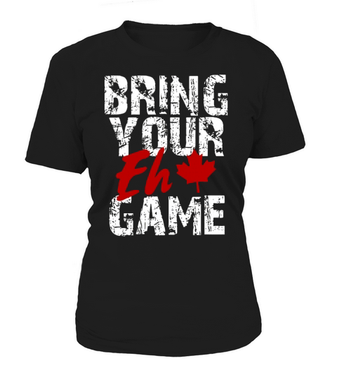 Bring Your Eh Game Women's T-Shirt