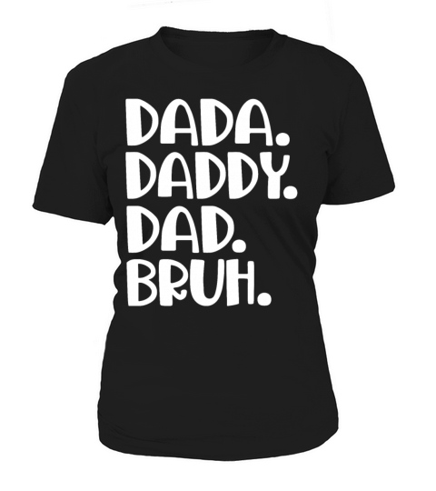 Fathers Day Outfit Dada Daddy Dad Bruh Women's T-Shirt