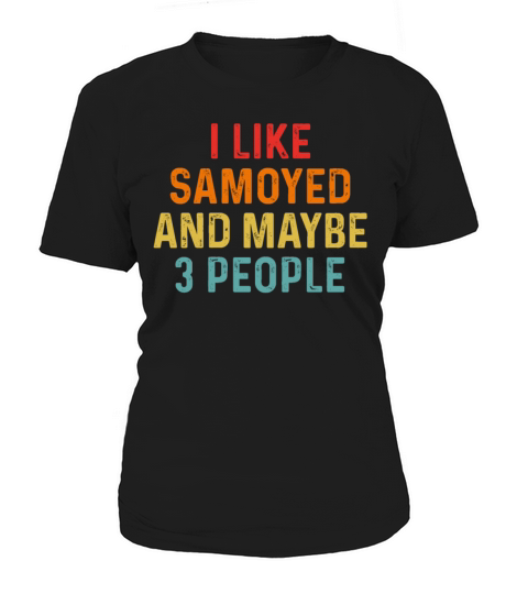 I Like Samoyed And Maybe 3 People Retro Vintage Women's T-Shirt