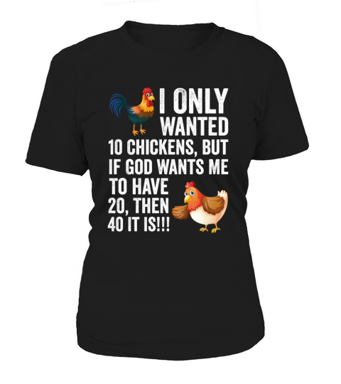 I Only Wanted 10 Chickens But If God Wants Me To H Women's T-Shirt
