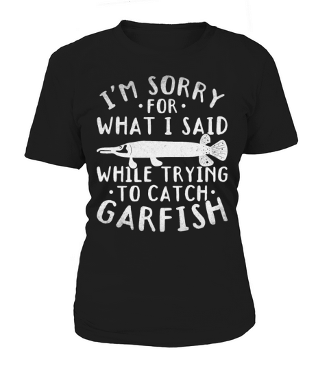 Im Sorry For What I Said While Trying To Catch Women's T-Shirt