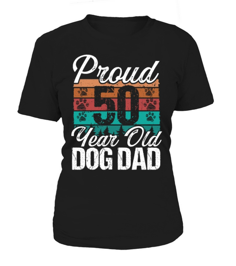 Proud 50 Year Old Dog Dad Dog Lover 50th Birthday Women's T-Shirt