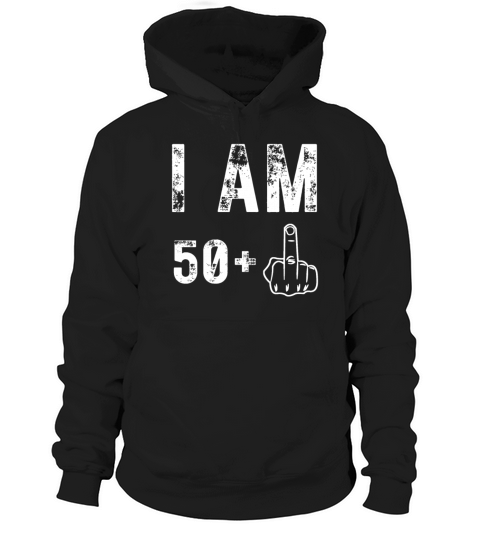 I Am 50 Plus Middle Finger Funny 51St Birthday Hoodie Unisex