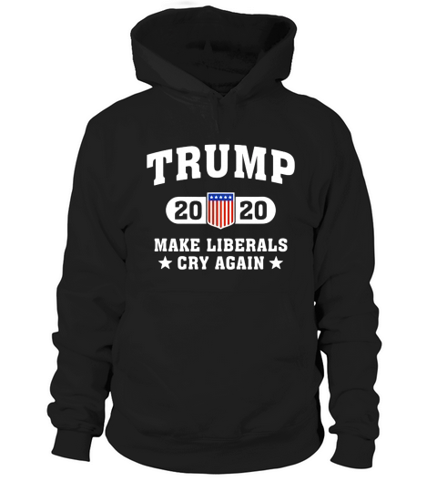 Trump 2020 Make Liberals Cry Again American Flag shirt Hoodie Unisex
