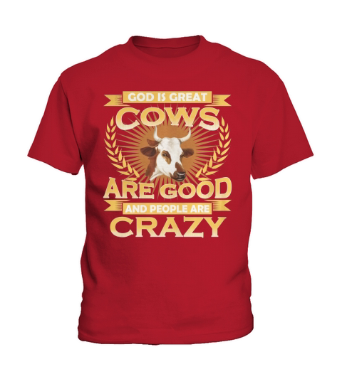 God Is Great Cows Are Good People Are Crazy T-shirts Gift Kids T-Shirt