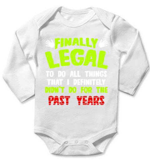 Finally Legal To Do All Things That I Didnt Long Sleeve Baby One-Piece