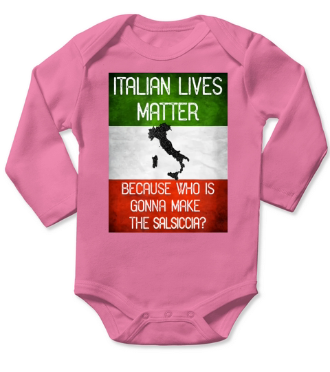 Italian Lives Matter Sausage Foodie Funny Chef Flag T Shirt Long Sleeve Baby One-Piece