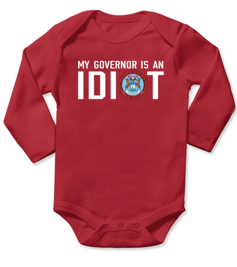 My Governor Is An Idiot Michigan T-Shirt Long Sleeve Baby One-Piece