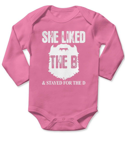 She Liked The B And Stayed For The D Beard Long Sleeve Baby One-Piece