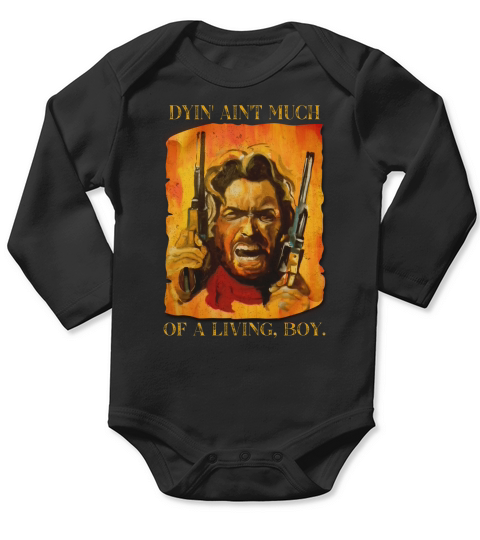 The Outlaw Josey Wales Dyin Aint Much Of A living Boy  Vintage Style Long Sleeve Baby One-Piece