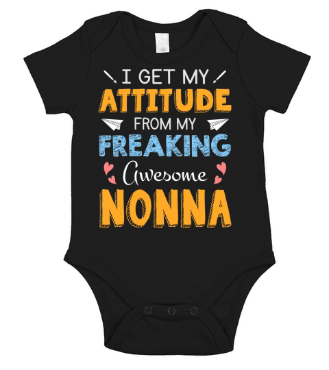 I Get My Attitude From My Freaking Awesome Nonna Cool Family Gift Short Sleeve Baby One-Piece