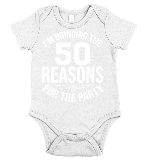 im bringing the 50 reasons T Shirt Short Sleeve Baby One-Piece
