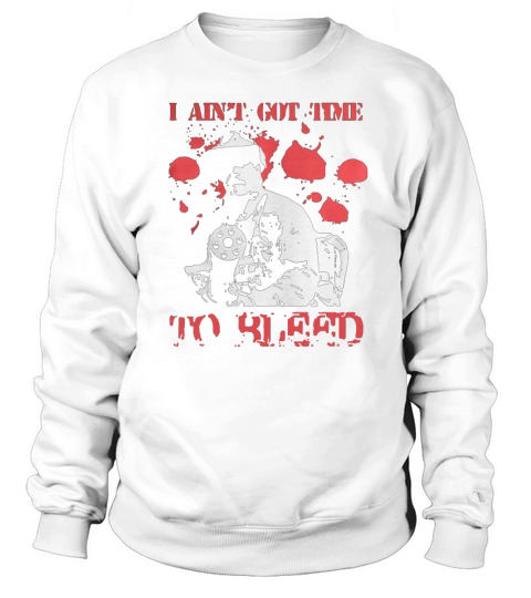 Ich habe keine Zeit, das Hemd zu bluten Sweatshirt Unisex