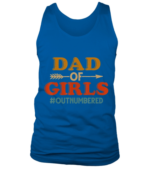 Dad of Girls Outnumbered Vintage T-Shirt Fathers Day Gift T-Shirt Tank Top Unisex