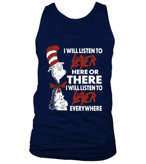 I Will Listen To Slayer Here Or There I Will Listen To Slayer Everywhere Tank Top Unisex