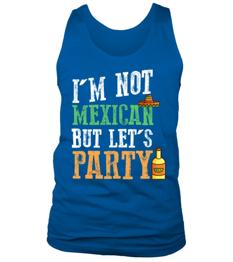 Im Not Mexican But Lets Party - Cinco De Mayo Tank Top Unisex