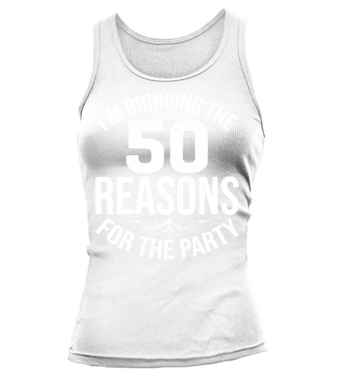im bringing the 50 reasons T Shirt Tank top Woman